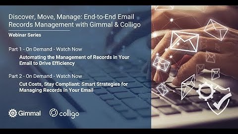 Gimmal + Colligo Webinar Series: Part 2 I Discover, Move, Manage: End to End Email Record Management