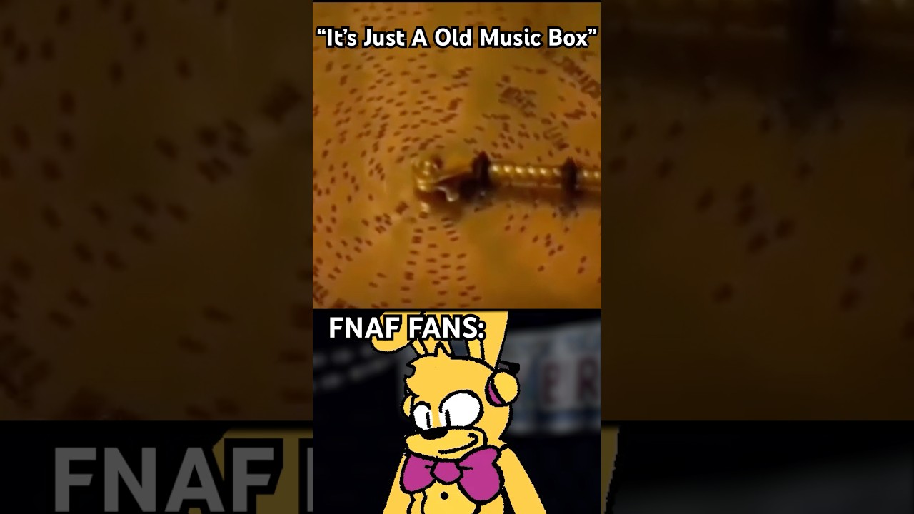 "It's Just A Old Music Box" FNaF Fans: | FNaF 2 Movie MEME