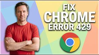 How To Fix Chrome Error 429 (Easy Guide)