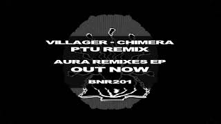 Villager - Chimera (PTU Remix) [Official Audio]