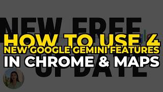 How to Use 4 New Google Gemini Features in Chrome & Maps