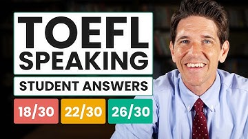 TOEFL Speaking: Student Sample Answers - 19/30, 22/30, 26/30, 30/30