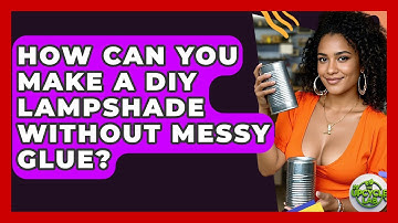 How Can You Make A DIY Lampshade Without Messy Glue? - The Upcycle Lab