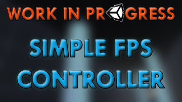 ⚠️ Work in progress: Simple FPS Controller 1.4