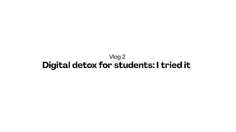 VLOG 2: Digital Detox for Students (I tried it)