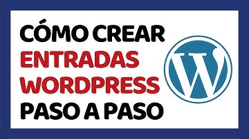 Cómo Crear Entradas en WordPress 2025