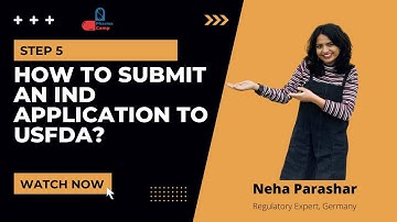 Step 5: How to submit an Investigational New Drug (IND) application to USFDA? | Regulatory Learnings