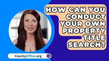 How Can You Conduct Your Own Property Title Search? - CountyOffice.org