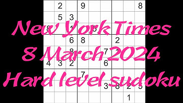 Sudoku solution – New York Times 8 March 2024 Hard level