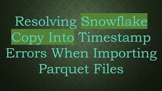 Famous Resolving Snowflake Copy Into Timestamp Errors When Importing Parquet Files Profile