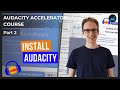 How To Download And Install Audacity For Windows 10 | Audacity Accelerator Course [Part 2]