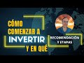 Cómo comenzar a invertir y en qué (etapas)