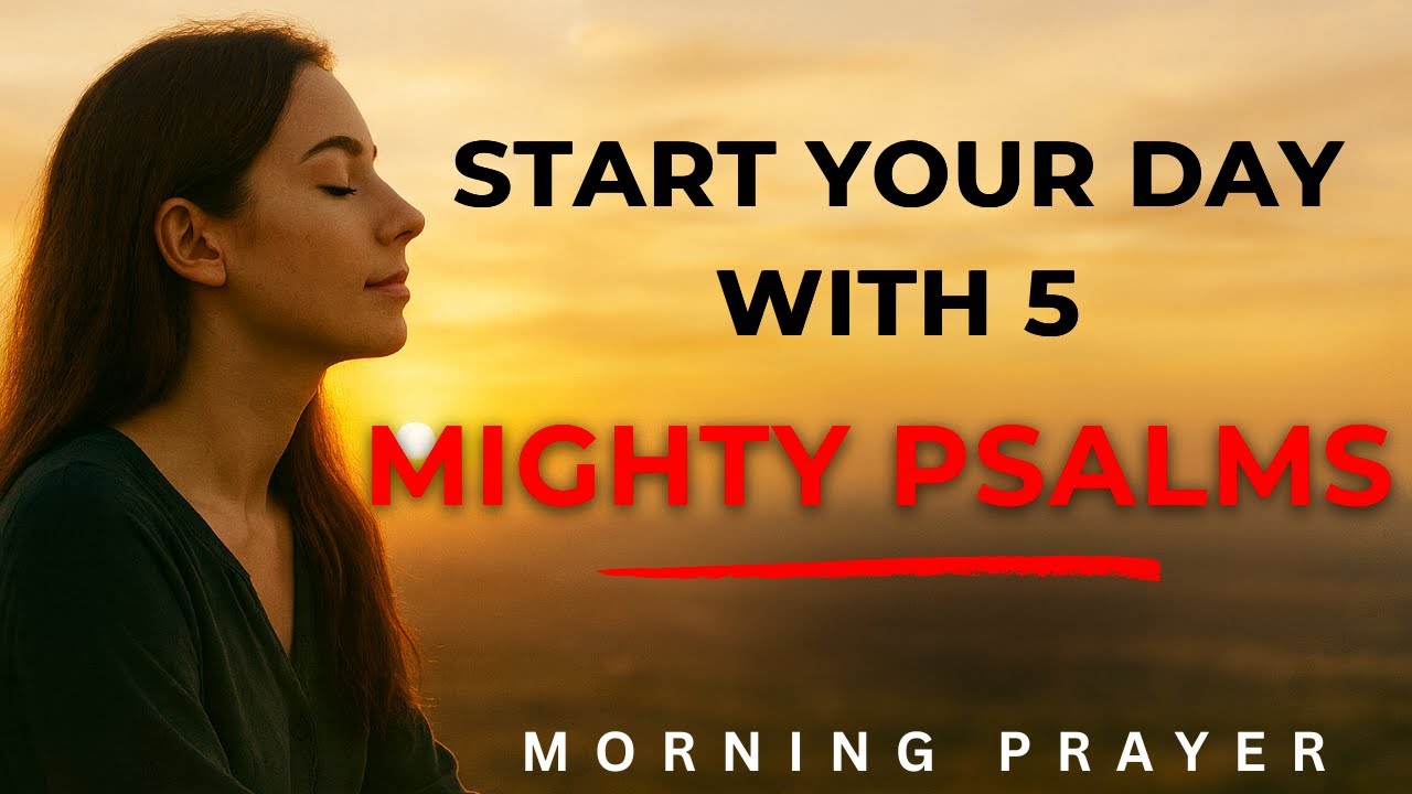 Start Your Day with 5 Powerful Psalms | Morning Prayer for God’s ...