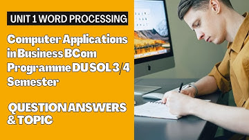 Unit 1 Computer Applications in business BCom Programme DU SOL 3/4 Semester Question Answers & Topic