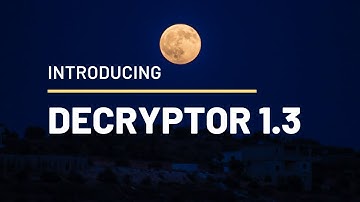 Introducing Decryptor 1.3