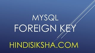 MySQL: FOREIGN Key (Practical) in Hindi