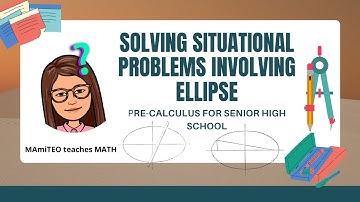 Situational Problems involving Ellipse