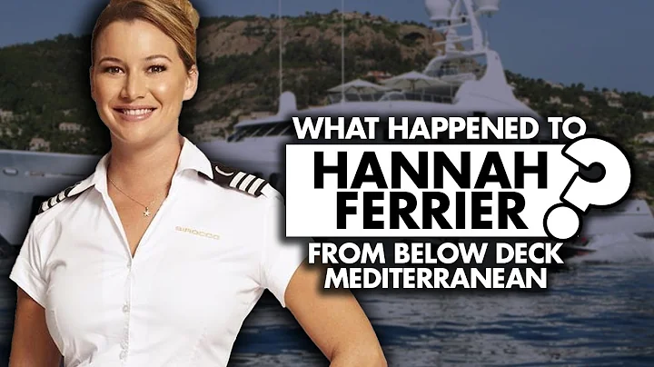 What happened to Hannah Ferrier from Below Deck Me...
