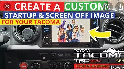 How To Add Custom Start Up Image For 3rd Gen Tacomas