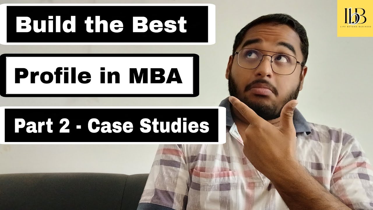 How to Build Your Profile in MBA - Part 2 | How to win National Case ...