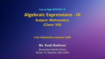 Live Interaction on PMeVIDYA :Algebraic Expressions – III      Subject: Mathematics      Class: VIII