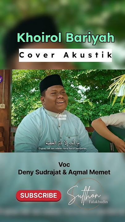 KHOIROL BARIYAH (Akustik) Feat Deny Sudrajat & Aqmal memet #khoirolbariyyah #sholawat #short #cover