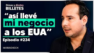 Cómo crecer tu negocio en EUA | Dimes y Billetes #234 | Moris Dieck