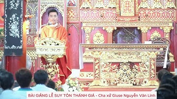 BÀI GIẢNG LỄ SUY TÔN THÁNH GIÁ  - Cha xứ Giuse
