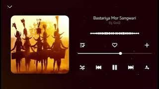 DJ GOL2 - BASTARIYA MOR SANGWARI- बस्तरिया मोर संगवारी - (BASTARIYA SONG)