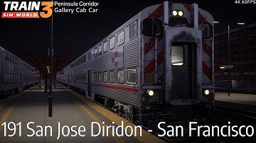 191 San Jose Diridon - San Francisco - Peninsula Corridor - Gallery Cab Car - Train Sim World 3
