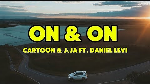 On & On Lyrics – Cartoon & Jéja ft. Daniel Levi | English Electronic Pop 2025