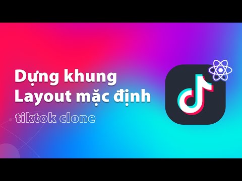 Video Dựng khung DefaultLayout dự án Tiktok | Thực hành... - youtube