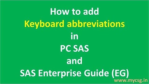 Clinical SAS: How to add keyboard abbreviations in PC SAS and SAS Enterprise Guide (EG)