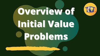 Overview of Initial Value Problems | Differential Equations | Understand to Learn