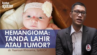 Hemangioma Anak: Tanda Lahir atau Tumor? | Kata Dokter