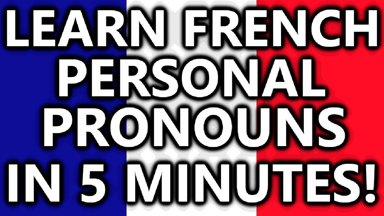 Learn French In 5 Minutes Personal Pronouns YouTube