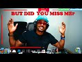 but did you miss me?