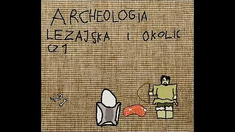 ARCHEOLOGIA LEŻAJSKA I OKOLIC cz.1