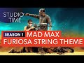 Mad Max: Furiosa String Theme [Studio Time: S1E3]