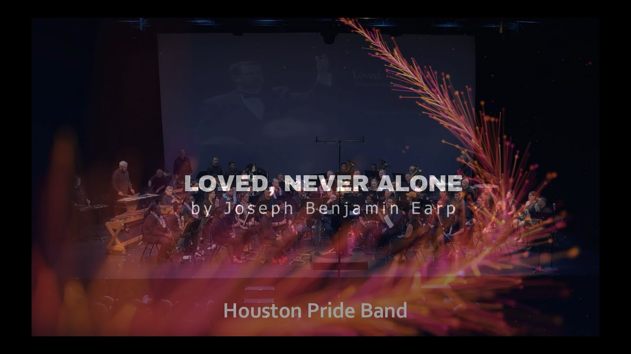Watch Loved, Never Alone by Joseph Benjamin Earp (2023 Houston Pride Band) on YouTube Watch Loved, Never Alone by Joseph Benjamin Earp (2023 Houston Pride Band) on YouTube