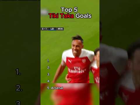 Top 5 Tiki-Taka Goals In Football