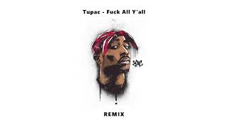 Tupac - Fuck All Y&#39;all (LDB Remix)