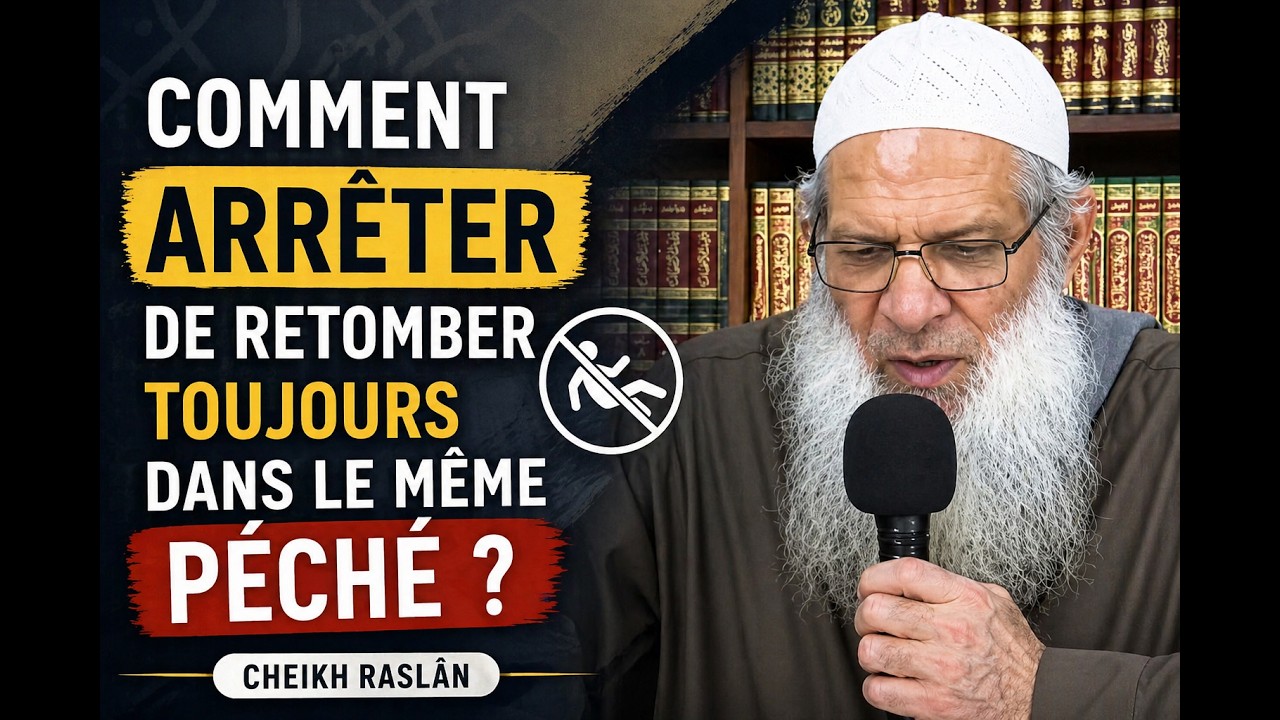 Le remède du repentir : Comment arrêter de retomber toujours dans le même péché ? | Cheikh Raslan