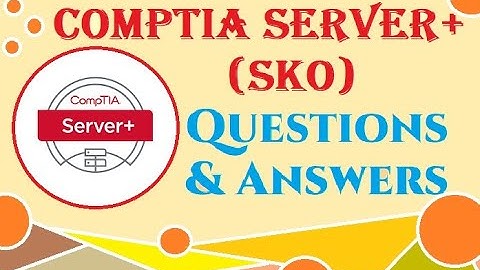 Part#22: CompTIA SKO : CompTIA Server+ (SKO) - Practice Questions and Answers