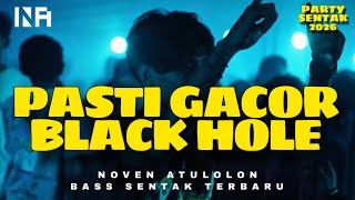 PASTI GACOR 🔥 BLACK HOLE - NOVEN ATULOLON REMIX