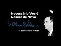 Necessário Vos é Nascer de Novo  - William Branham