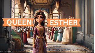 Queen Esther: Esther: A Tale of  Bravery, Courage and Faith| An Animated Story