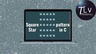 Square Star pattern in C | Learning C series | The Learner's Venue