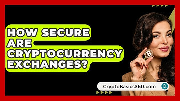 How Secure Are Cryptocurrency Exchanges? | CryptoBasics360 News