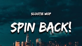 Scootie Wop - SPIN BACK! (Lyrics) 'hold up i ain't with that devil trying to get his lick back'